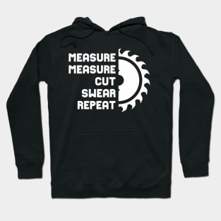 Measure Measure Cut Swear Repeat Hoodie